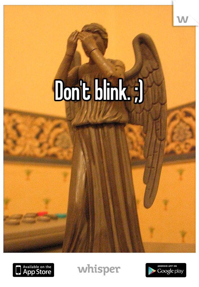Don't blink. ;)