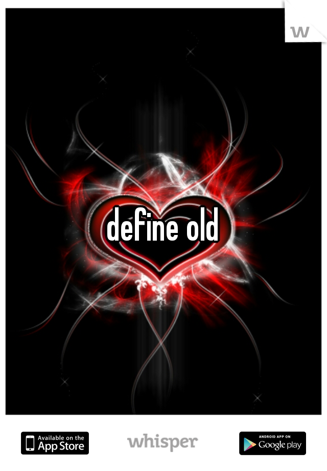 define old