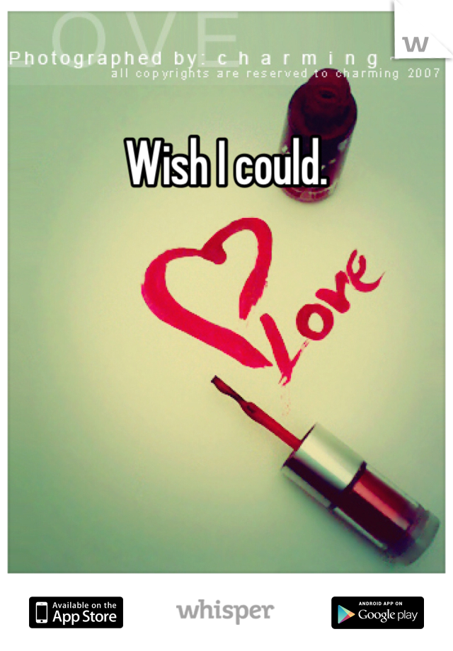 Wish I could. 