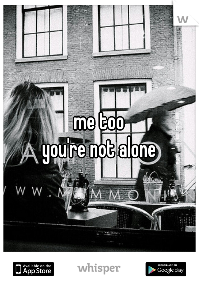 me too
you're not alone