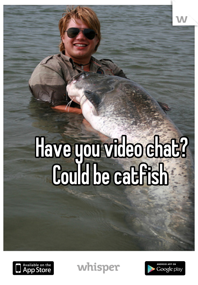 Have you video chat? 
Could be catfish 
