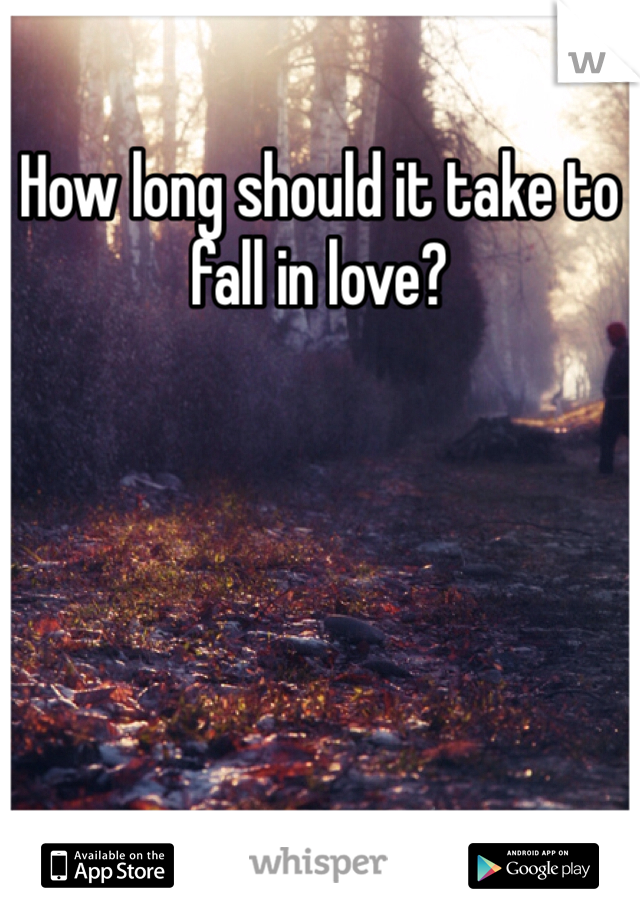 How long should it take to fall in love?