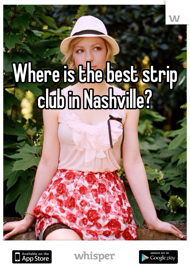 Where is the best strip club in Nashville? 