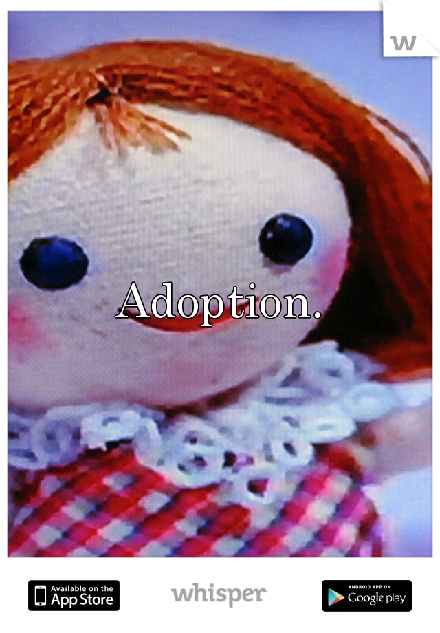 Adoption.