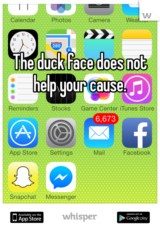 The duck face does not help your cause.