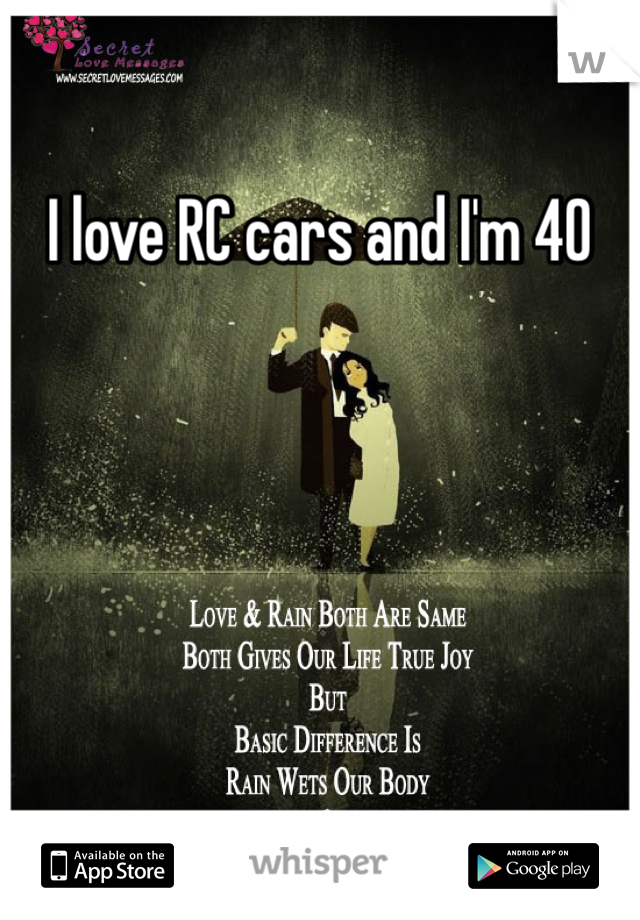 I love RC cars and I'm 40