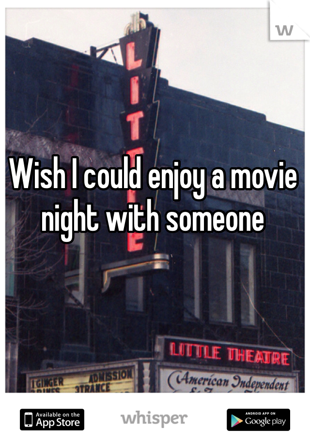 Wish I could enjoy a movie night with someone