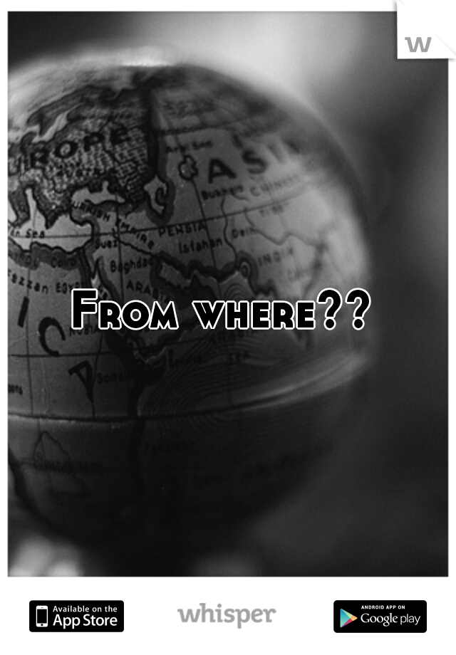 From where?? 