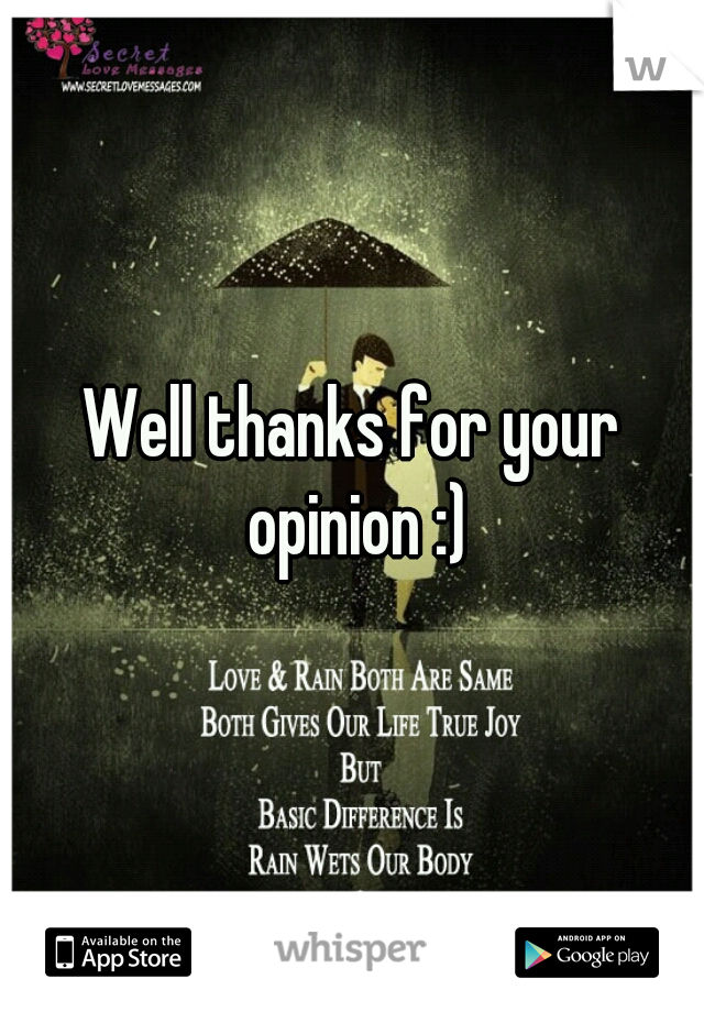 Well thanks for your opinion :)