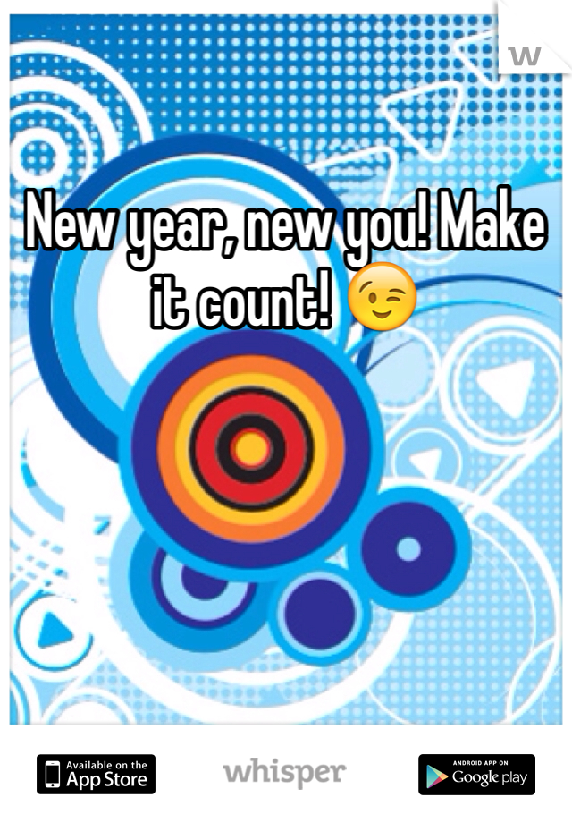 New year, new you! Make it count! 😉