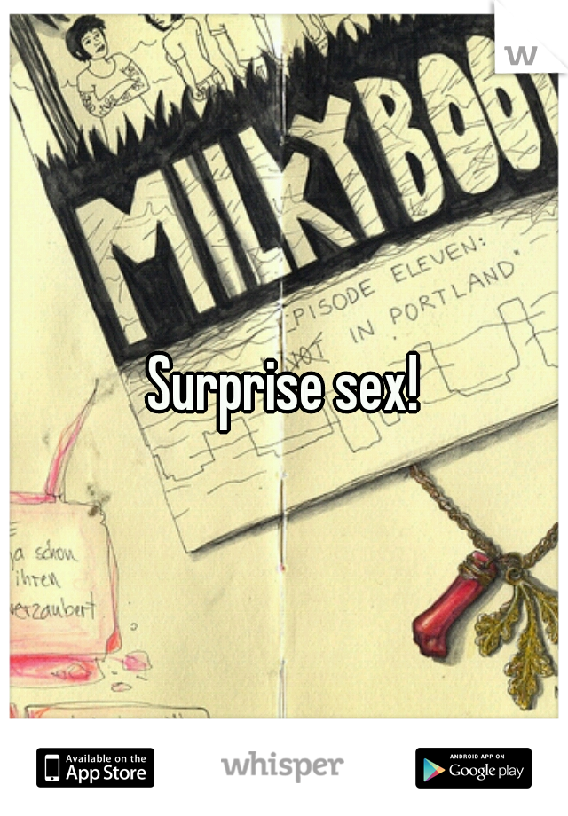 Surprise sex!