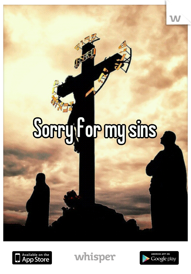 Sorry for my sins