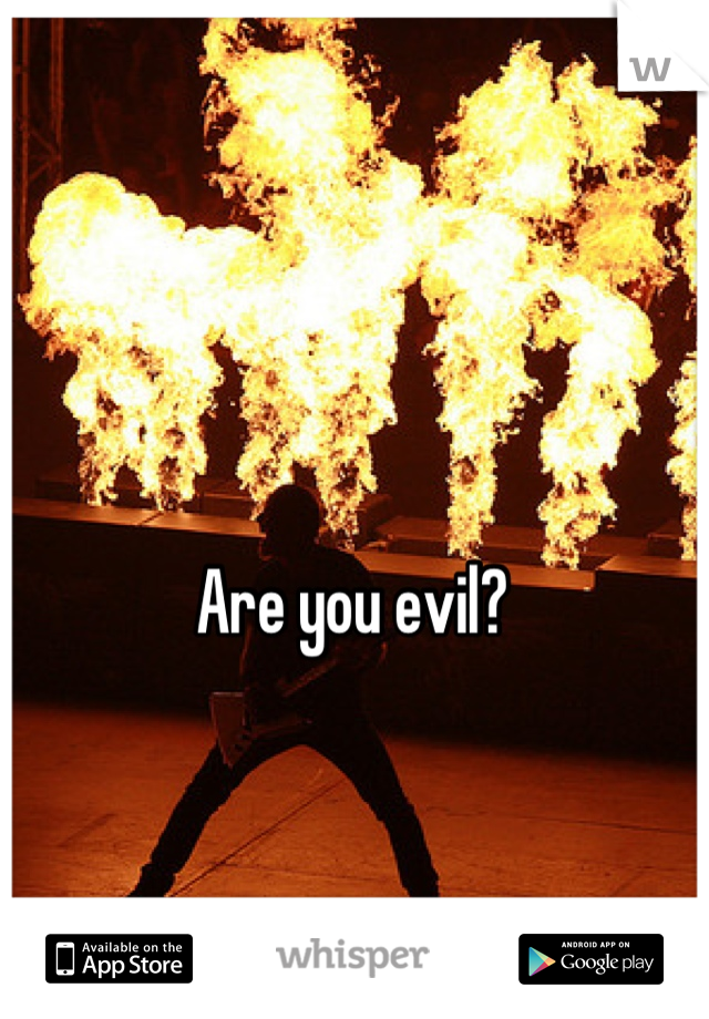Are you evil?