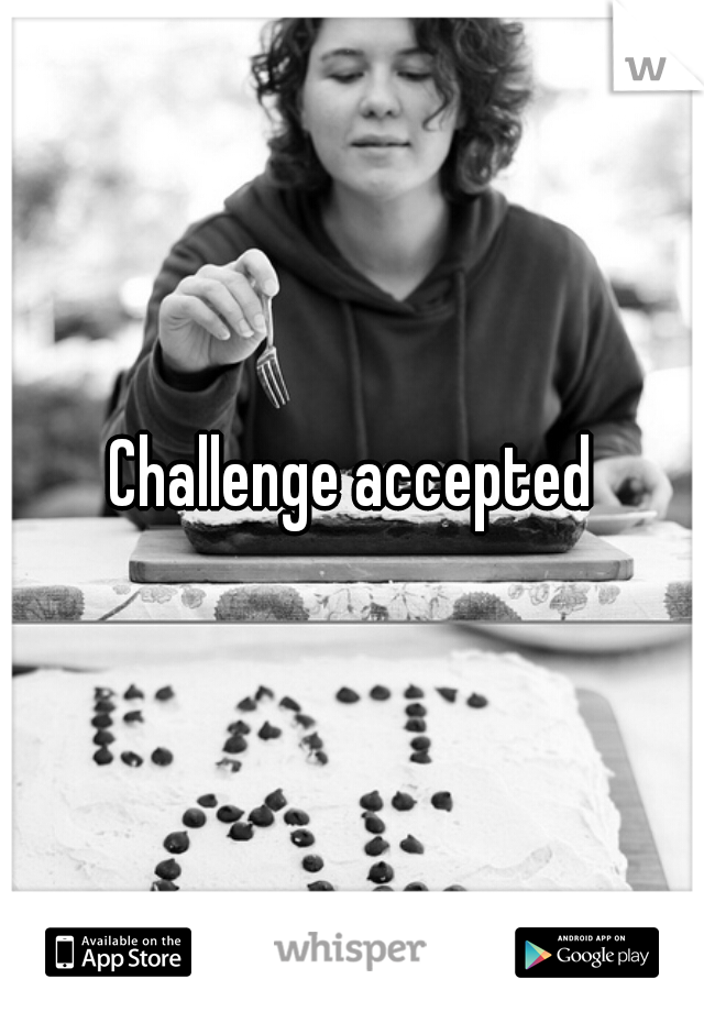 Challenge accepted