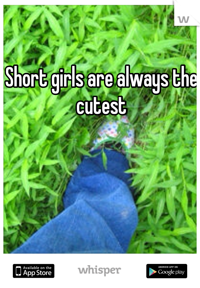 Short girls are always the cutest