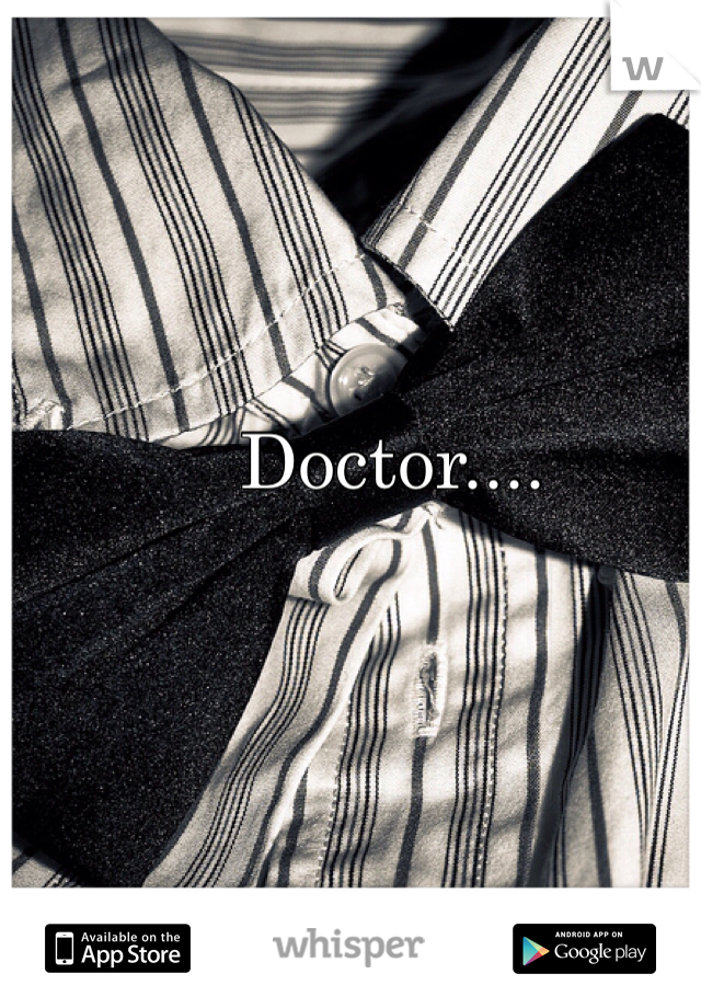 Doctor....