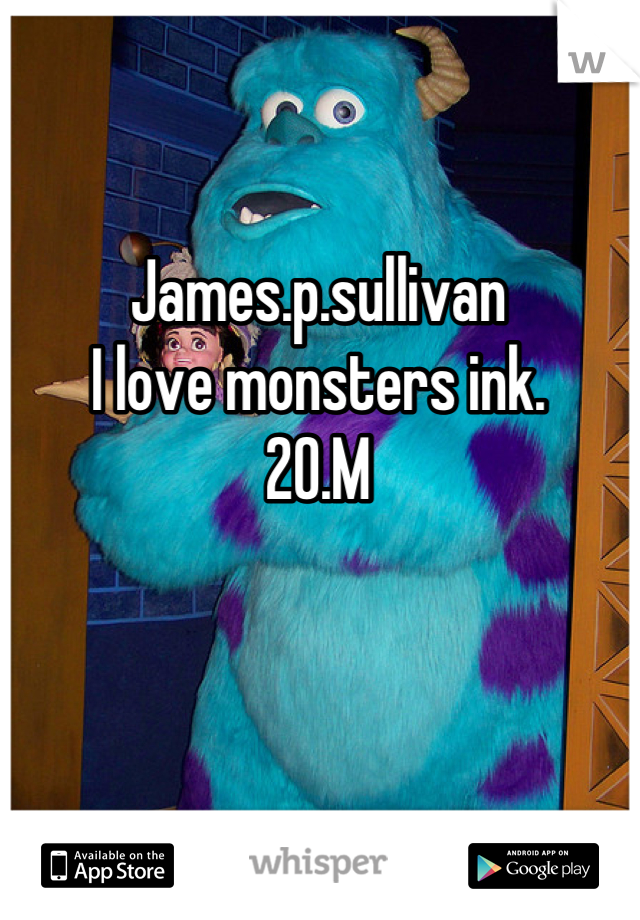James.p.sullivan
I love monsters ink.
20.M