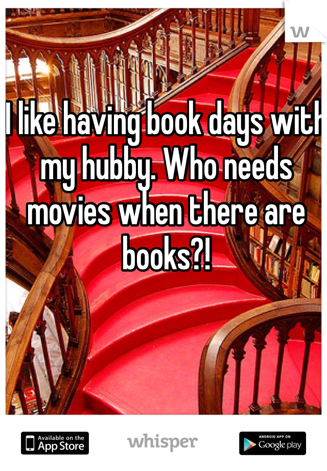 I like having book days with my hubby. Who needs movies when there are books?! 