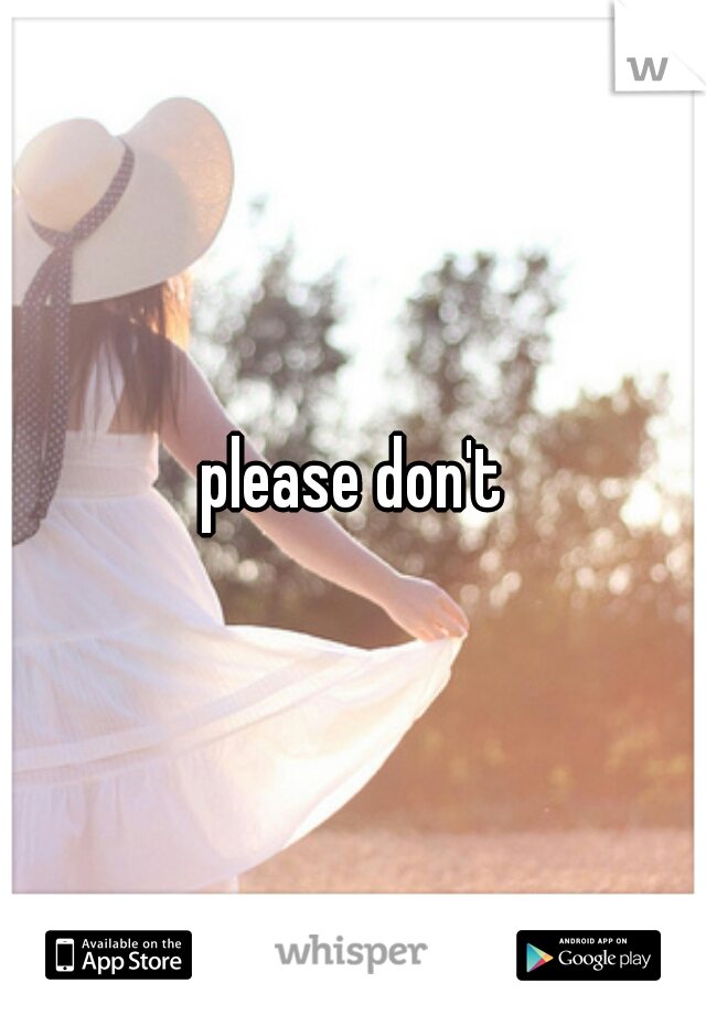 please don't
