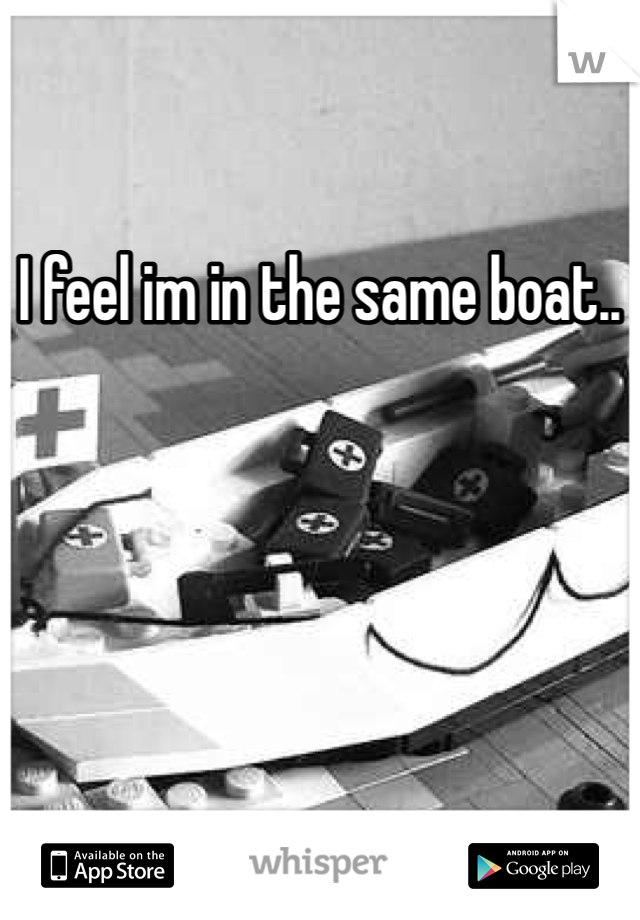 I feel im in the same boat..