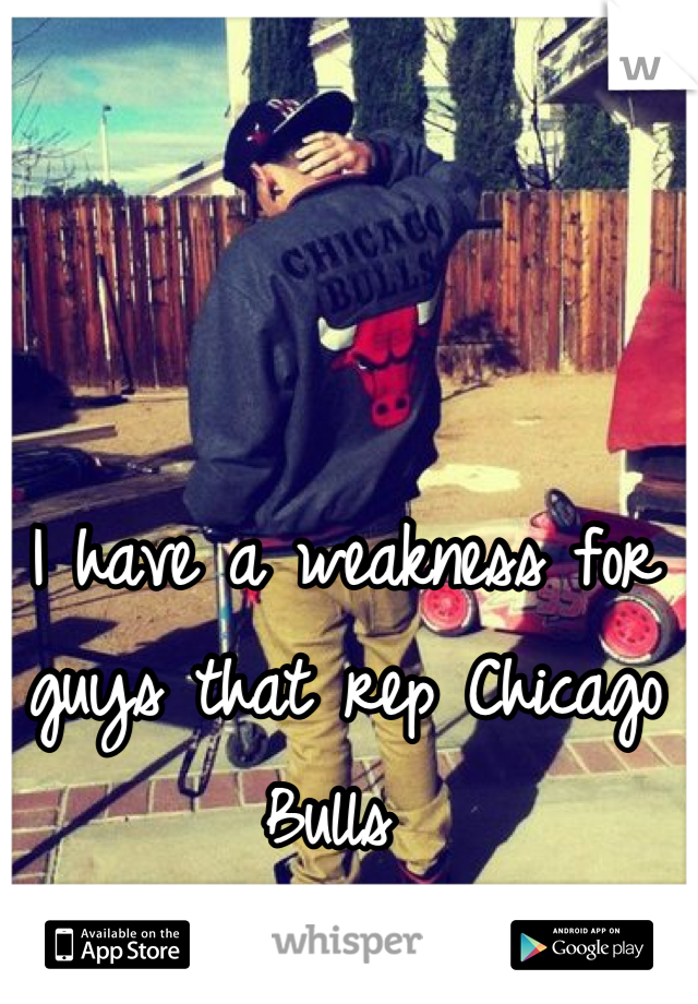 I have a weakness for guys that rep Chicago Bulls 