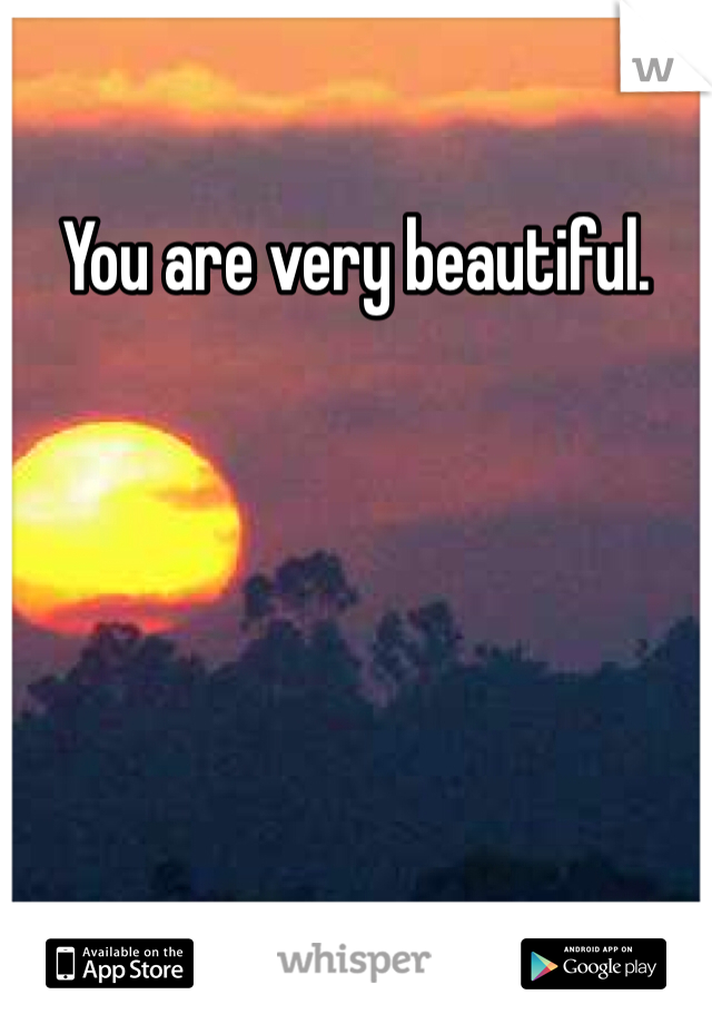 You are very beautiful.