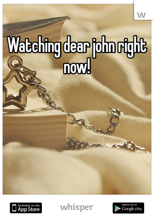 Watching dear john right now! 