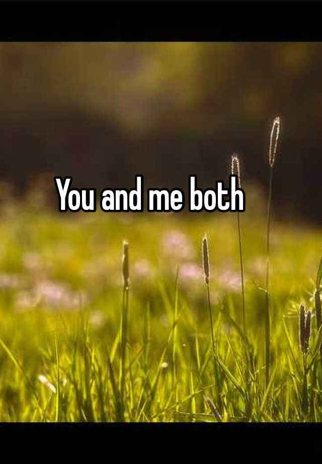 you-and-me-both