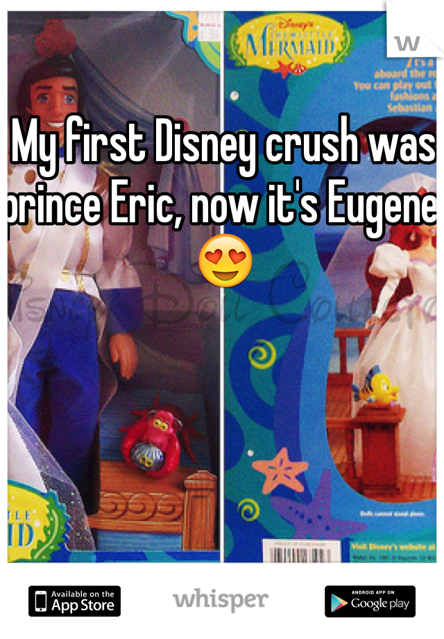 My first Disney crush was prince Eric, now it's Eugene 😍