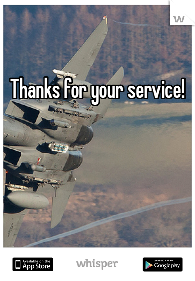 Thanks for your service!