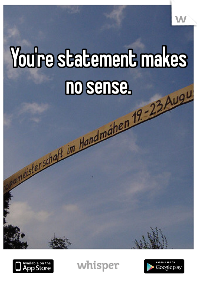 You're statement makes no sense. 