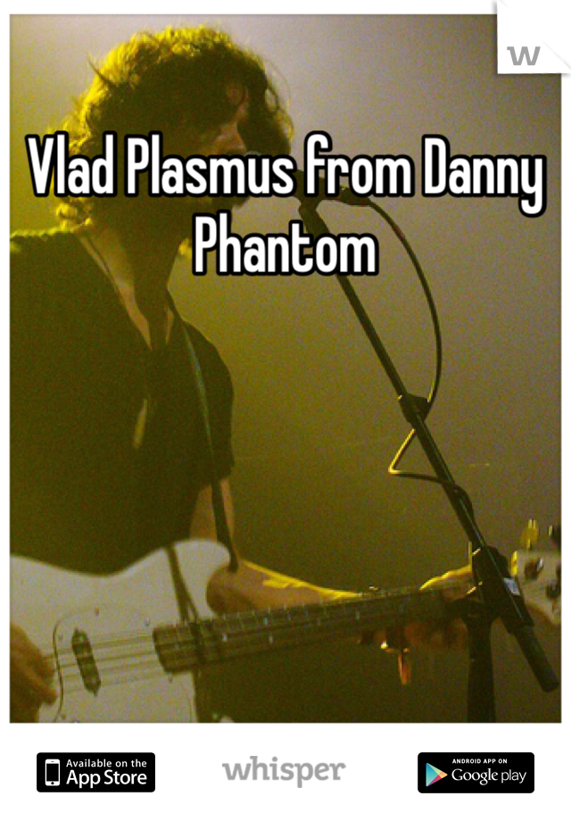 Vlad Plasmus from Danny Phantom