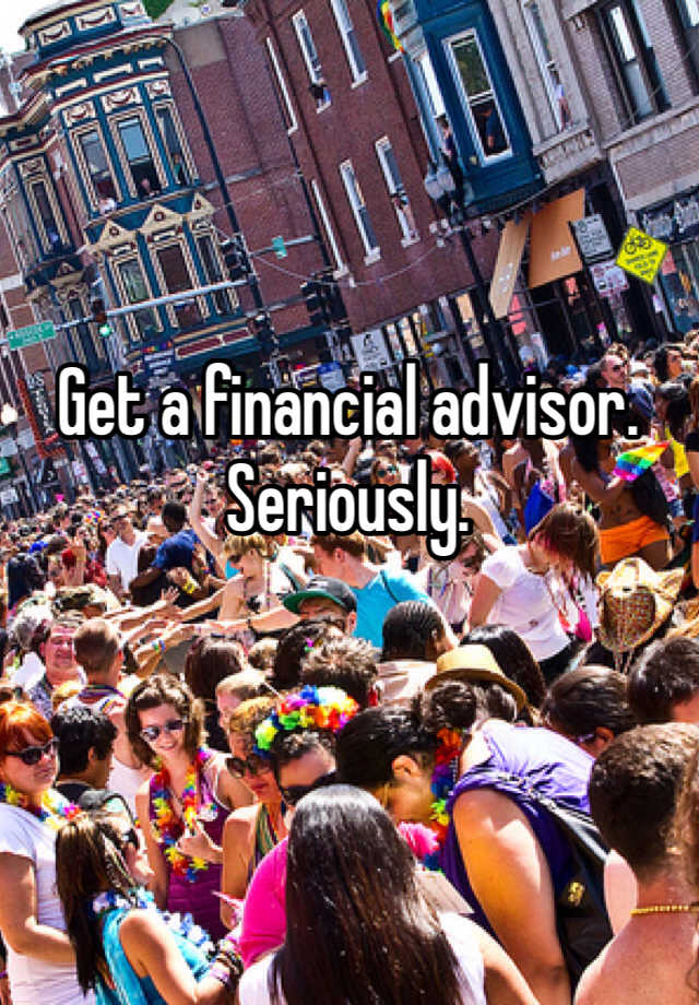 get-a-financial-advisor-seriously