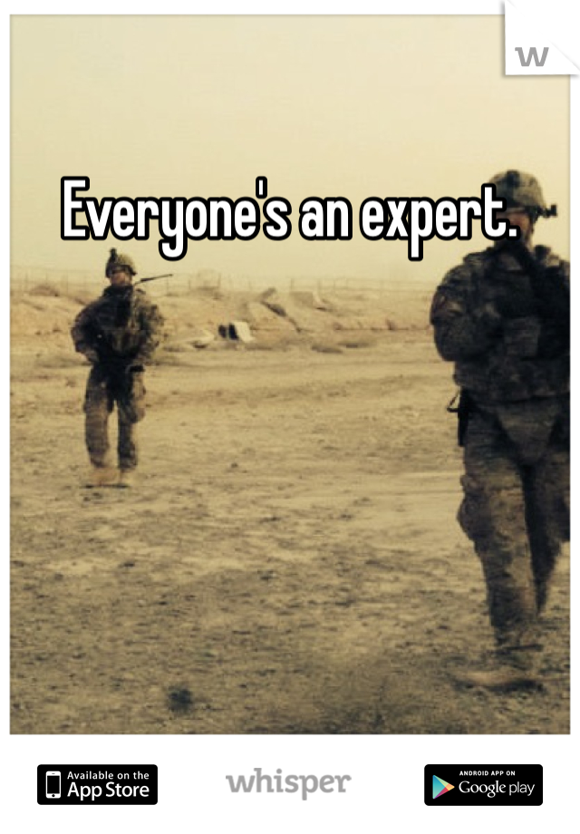 Everyone's an expert.