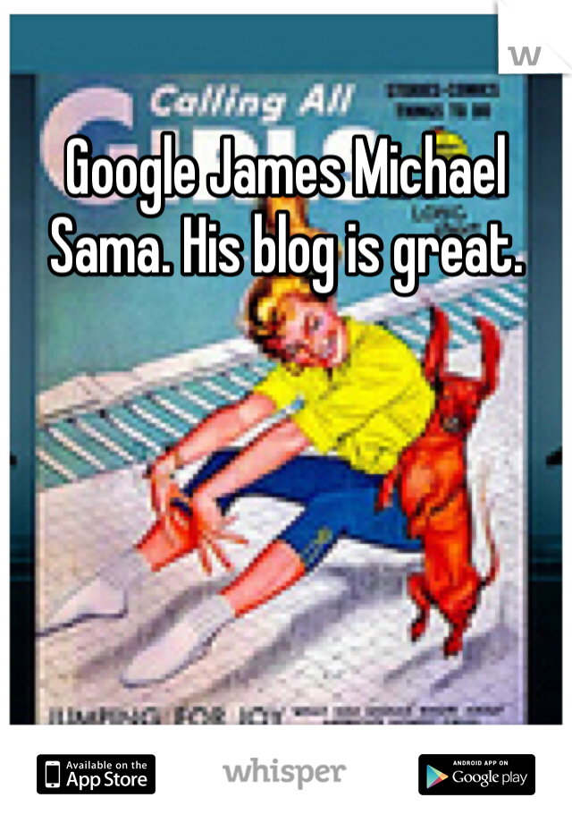 Google James Michael Sama. His blog is great. 