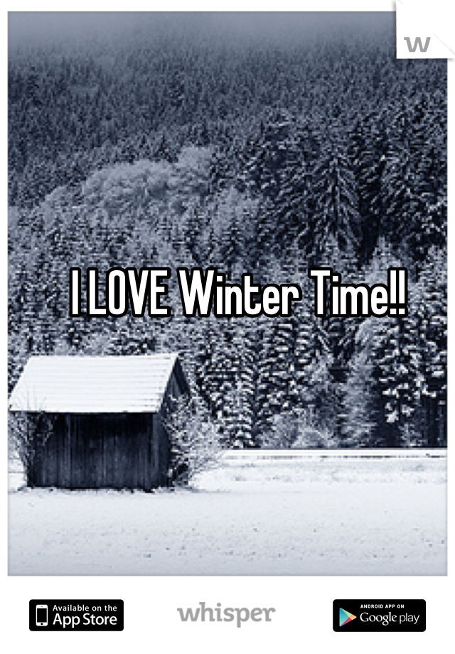 I LOVE Winter Time!!