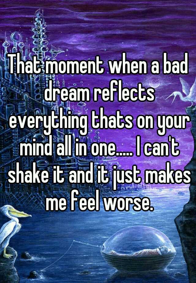 that-moment-when-a-bad-dream-reflects-everything-thats-on-your-mind-all