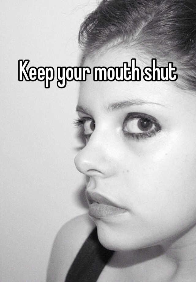 keep-your-mouth-shut