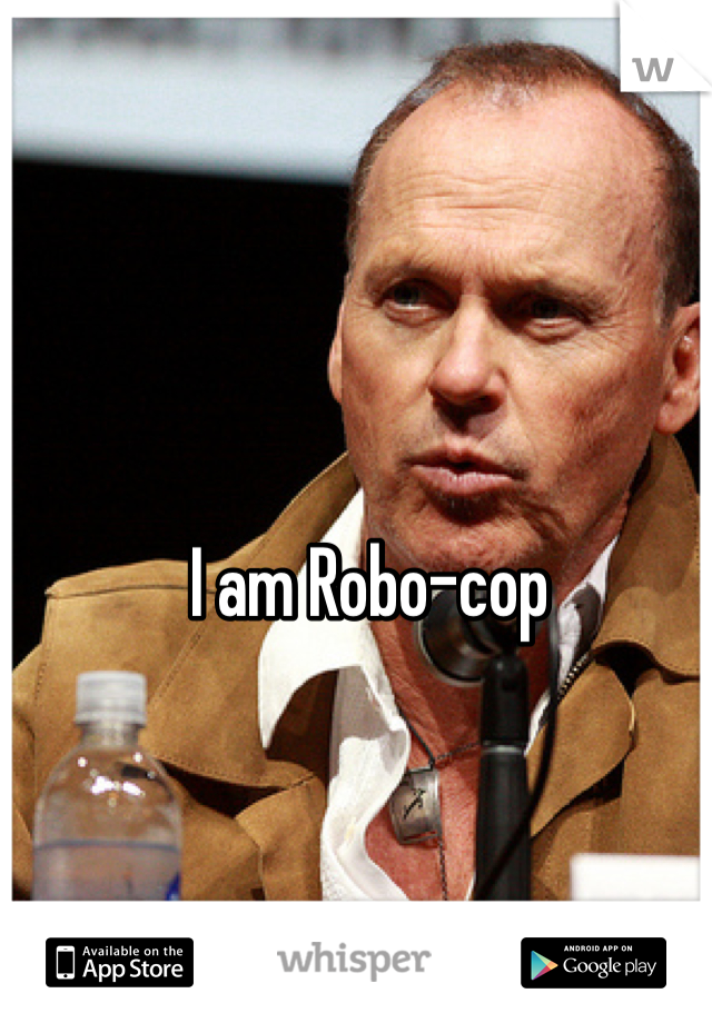 I am Robo-cop