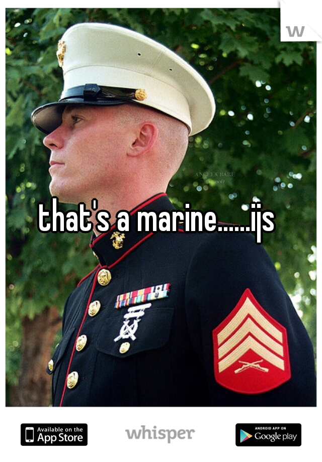 that's a marine......ijs 