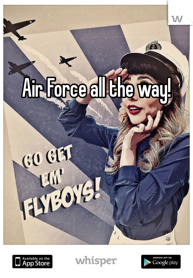 Air Force all the way!