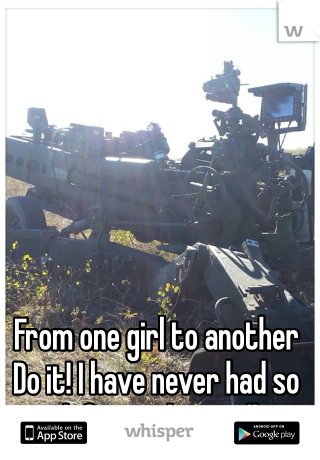 From one girl to another Do it! I have never had so much fun in the artillery