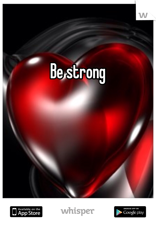 Be strong