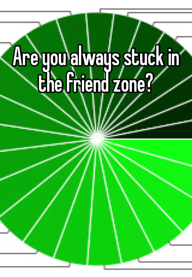 are-you-always-stuck-in-the-friend-zone