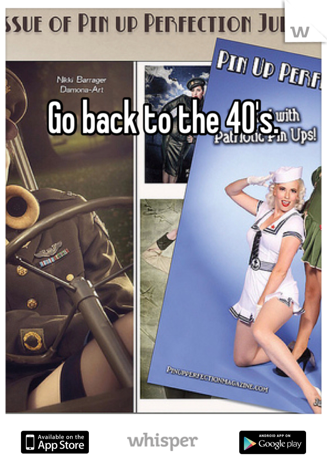 Go back to the 40's. 