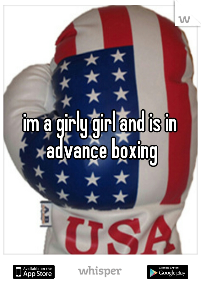 im a girly girl and is in advance boxing