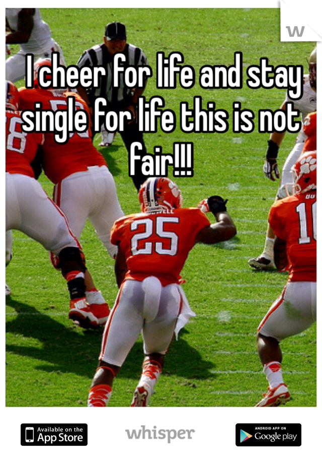  I cheer for life and stay single for life this is not fair!!!
