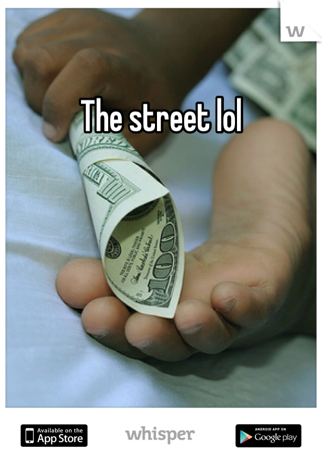 The street lol