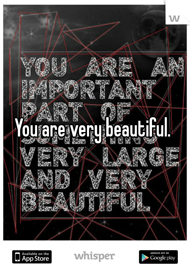 You are very beautiful. 