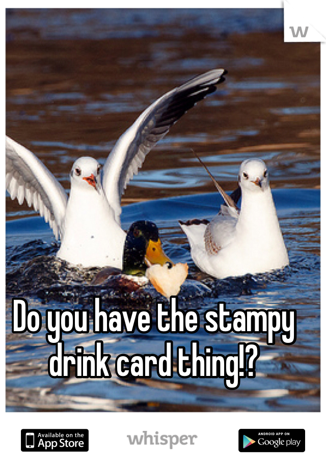 Do you have the stampy drink card thing!?
